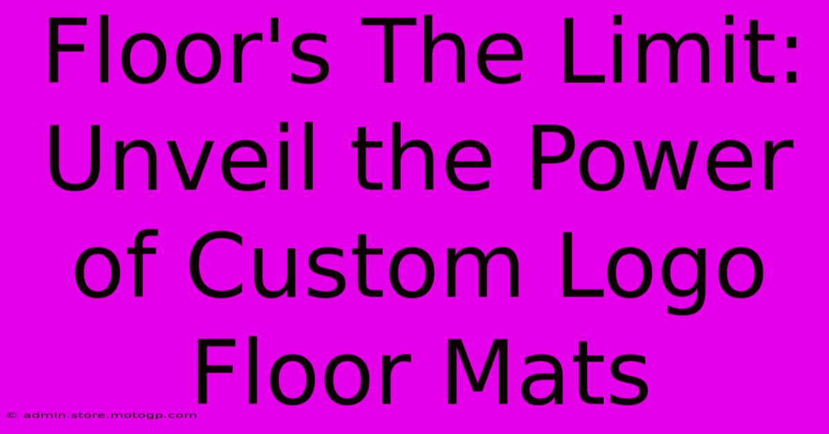 Floor's The Limit: Unveil The Power Of Custom Logo Floor Mats