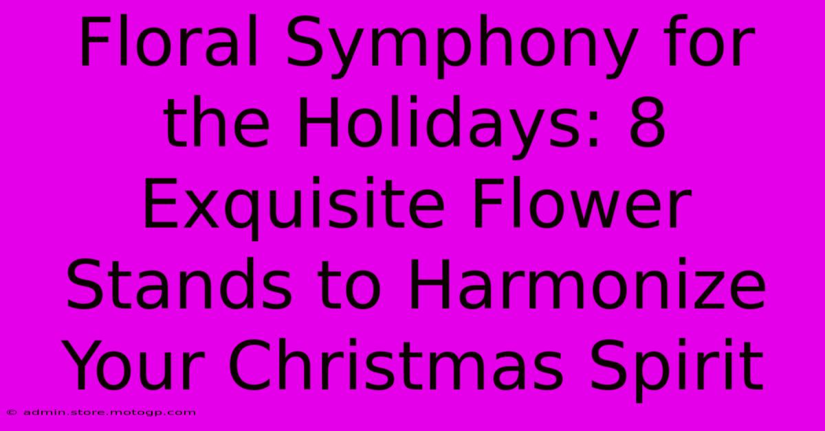 Floral Symphony For The Holidays: 8 Exquisite Flower Stands To Harmonize Your Christmas Spirit