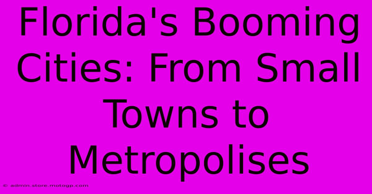 Florida's Booming Cities: From Small Towns To Metropolises