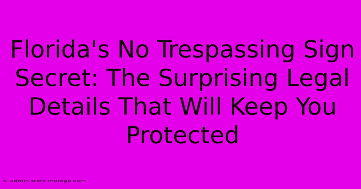 Florida's No Trespassing Sign Secret: The Surprising Legal Details That Will Keep You Protected