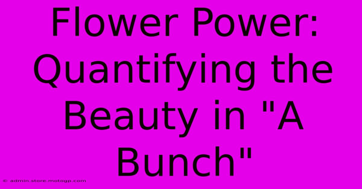 Flower Power: Quantifying The Beauty In 