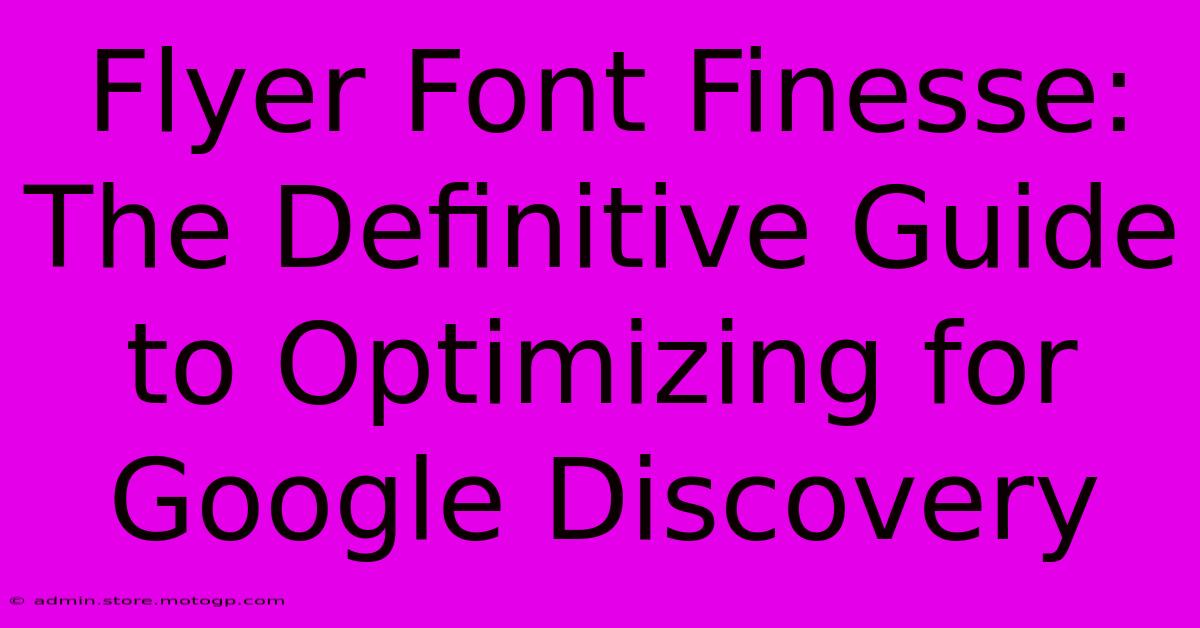 Flyer Font Finesse: The Definitive Guide To Optimizing For Google Discovery