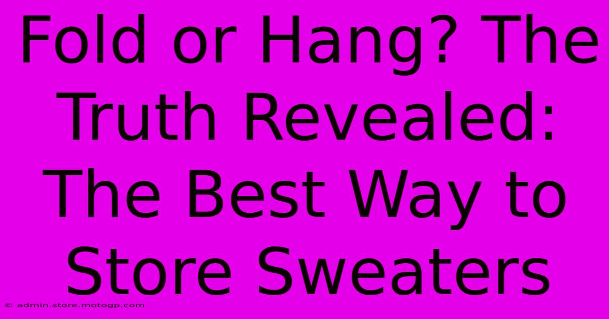 Fold Or Hang? The Truth Revealed: The Best Way To Store Sweaters