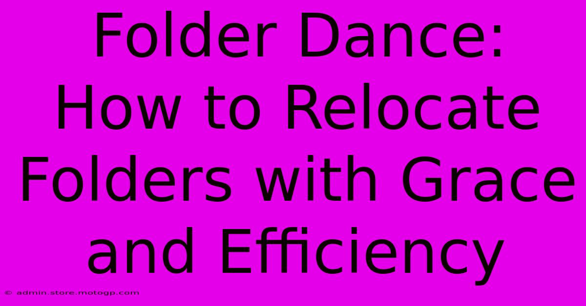 Folder Dance: How To Relocate Folders With Grace And Efficiency