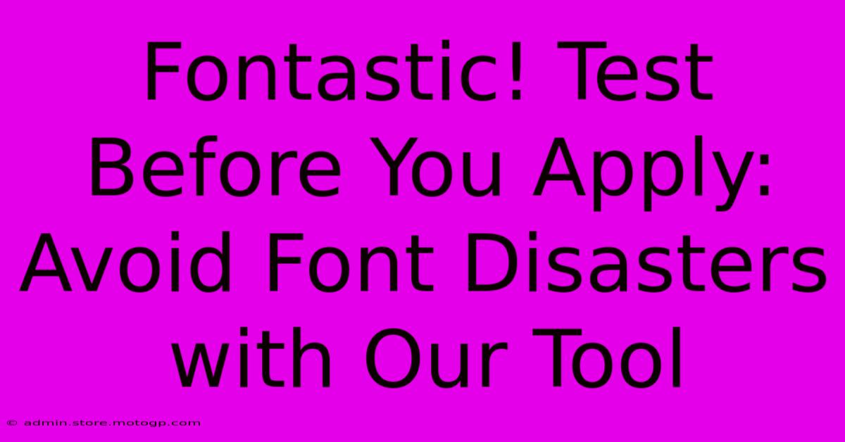 Fontastic! Test Before You Apply: Avoid Font Disasters With Our Tool