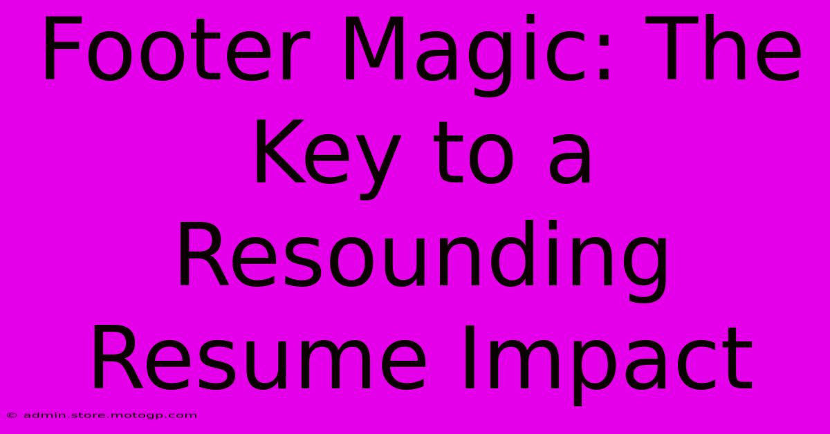 Footer Magic: The Key To A Resounding Resume Impact