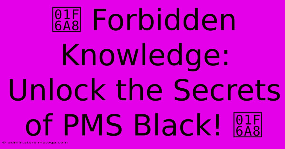 🚨 Forbidden Knowledge: Unlock The Secrets Of PMS Black! 🚨