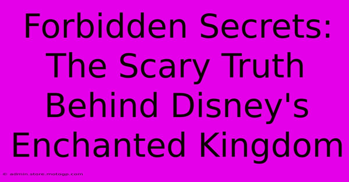 Forbidden Secrets: The Scary Truth Behind Disney's Enchanted Kingdom