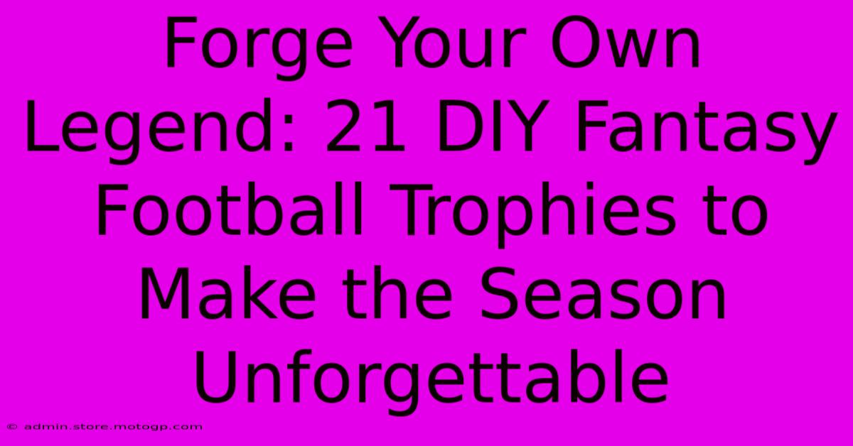 Forge Your Own Legend: 21 DIY Fantasy Football Trophies To Make The Season Unforgettable