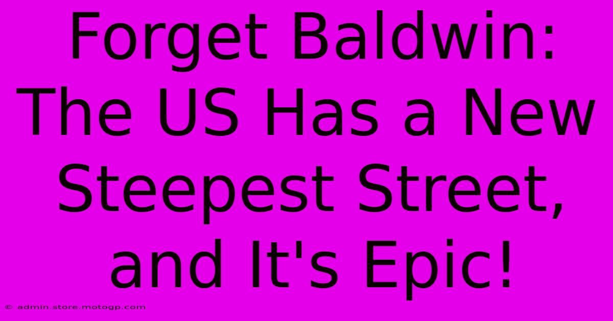 Forget Baldwin: The US Has A New Steepest Street, And It's Epic!