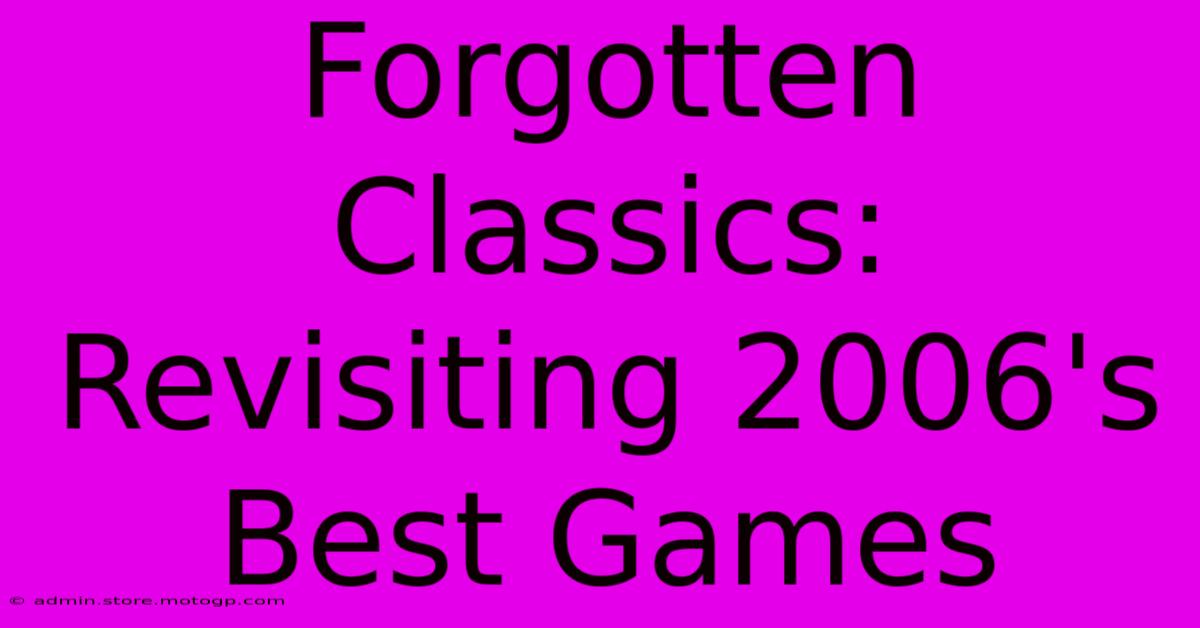 Forgotten Classics: Revisiting 2006's Best Games