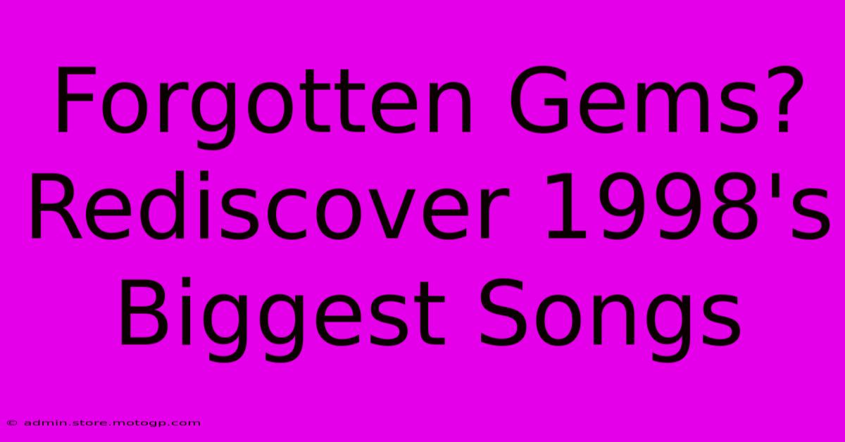 Forgotten Gems? Rediscover 1998's Biggest Songs