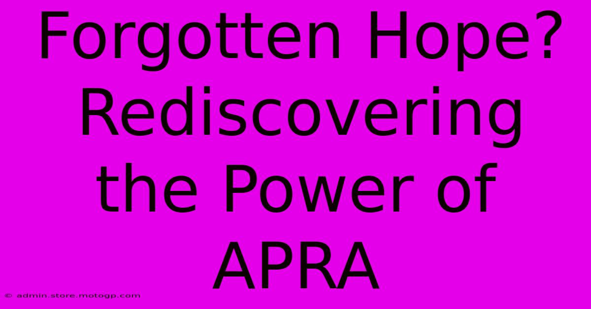 Forgotten Hope? Rediscovering The Power Of APRA