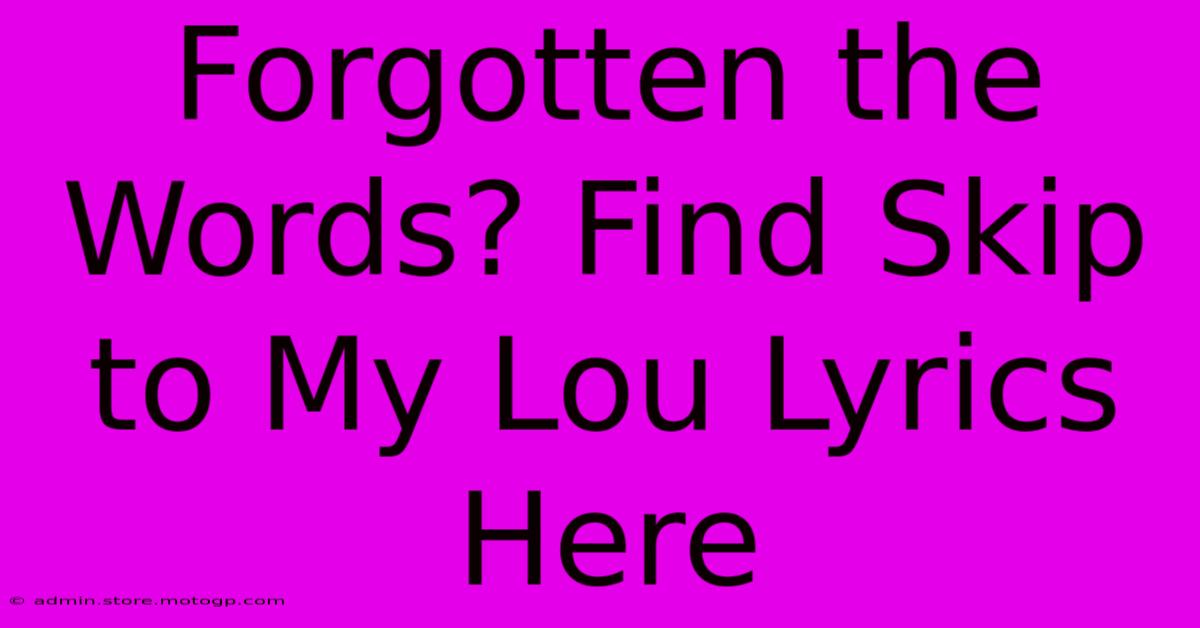 Forgotten The Words? Find Skip To My Lou Lyrics Here