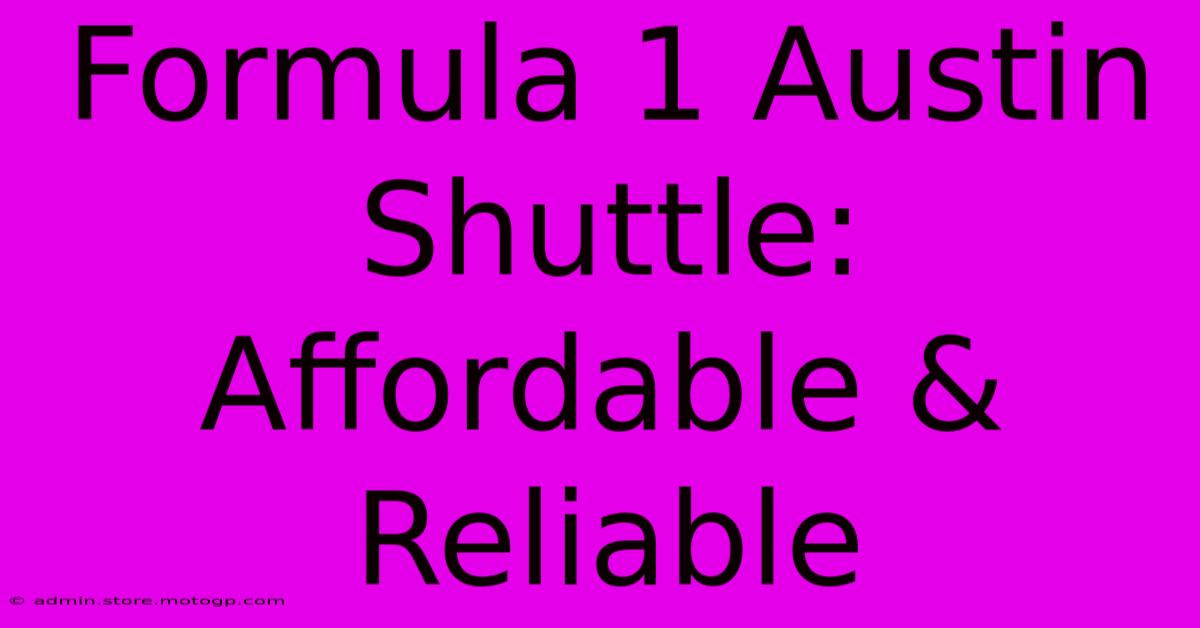 Formula 1 Austin Shuttle: Affordable & Reliable