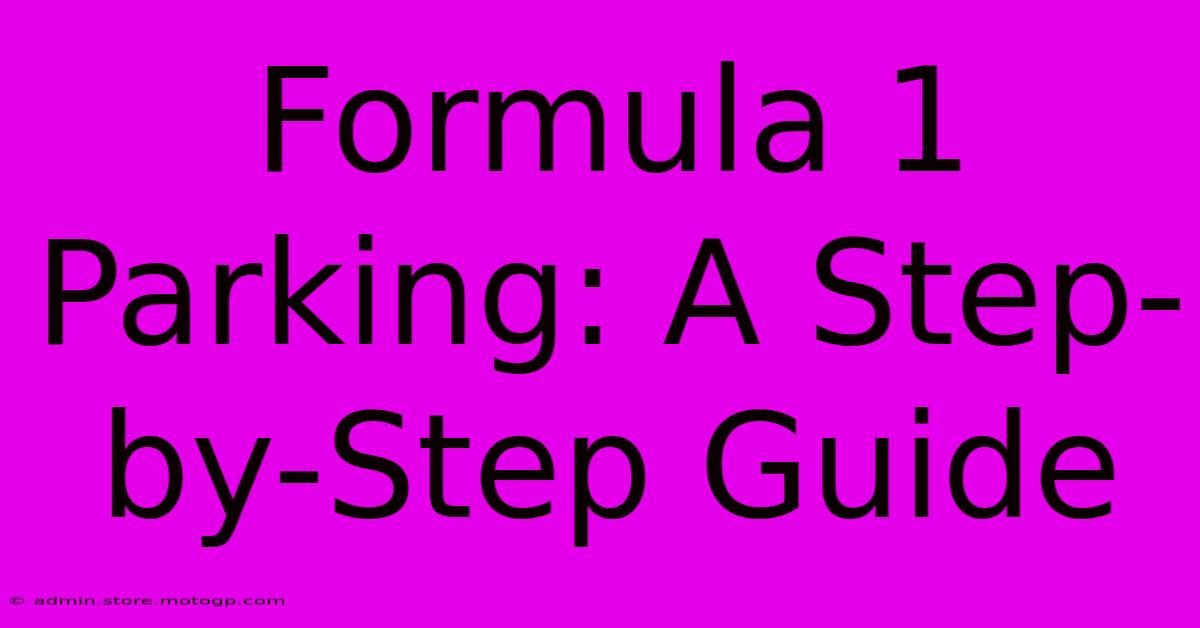 Formula 1 Parking: A Step-by-Step Guide