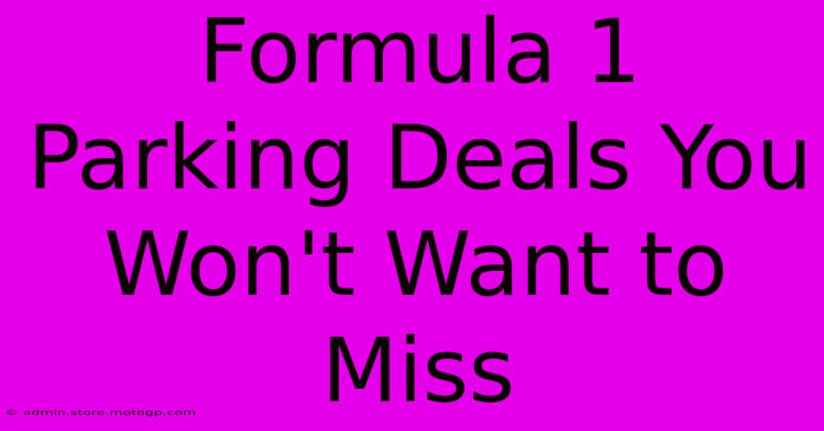 Formula 1 Parking Deals You Won't Want To Miss