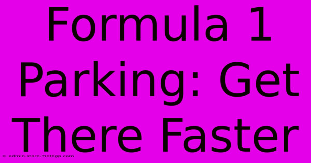 Formula 1 Parking: Get There Faster