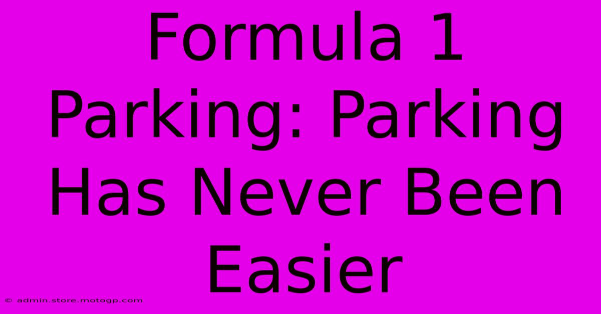 Formula 1 Parking: Parking Has Never Been Easier