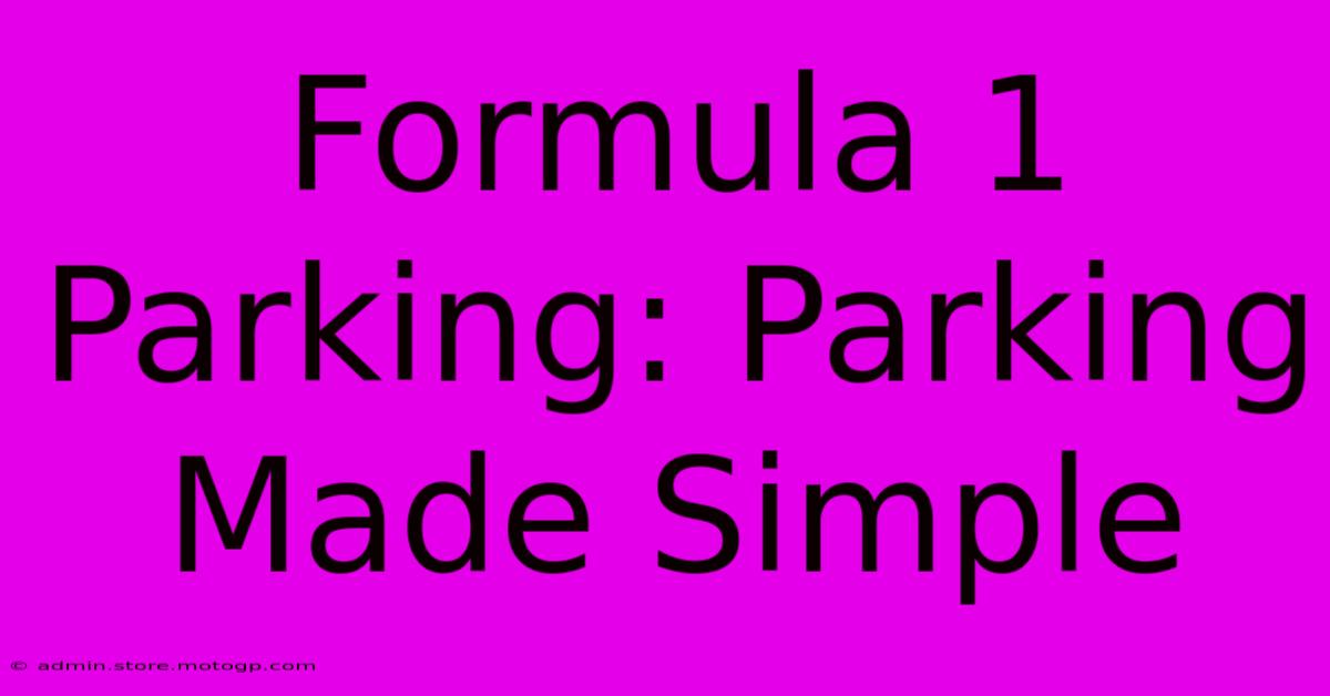 Formula 1 Parking: Parking Made Simple