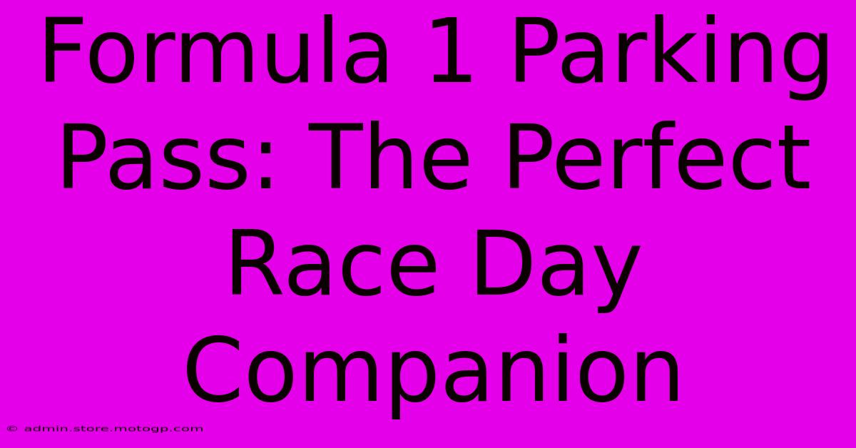 Formula 1 Parking Pass: The Perfect Race Day Companion