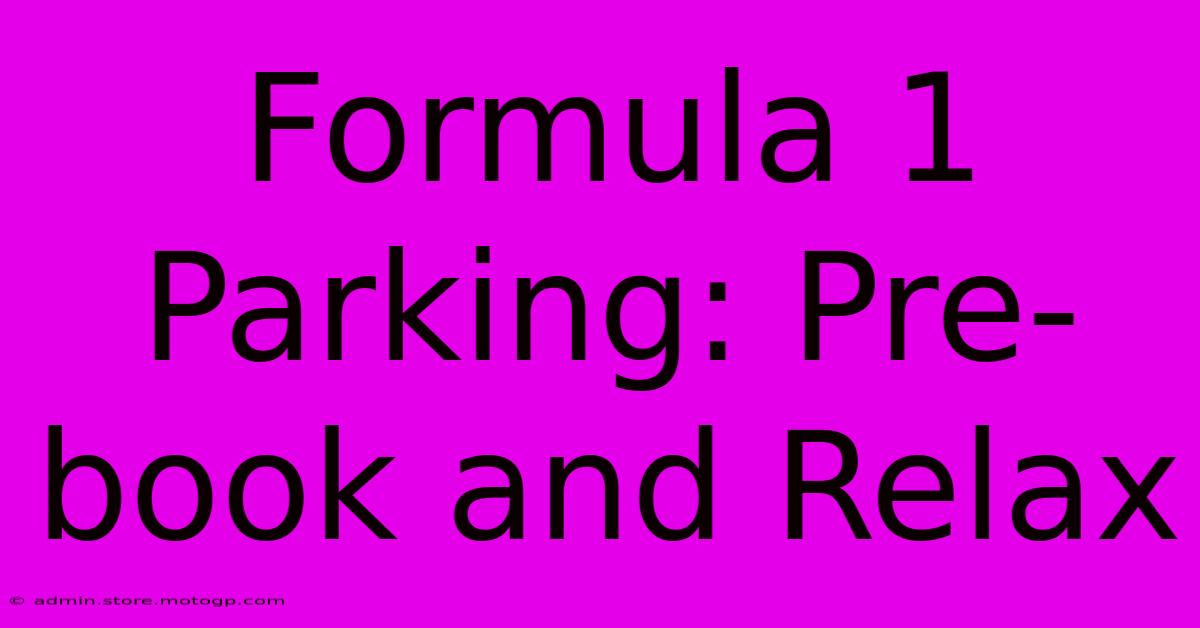 Formula 1 Parking: Pre-book And Relax