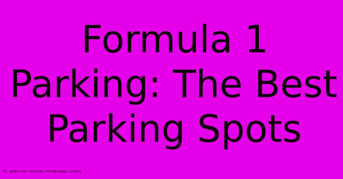 Formula 1 Parking: The Best Parking Spots