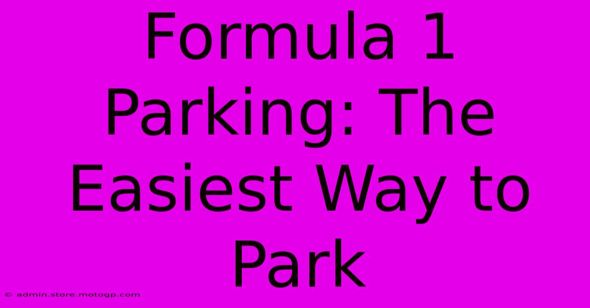 Formula 1 Parking: The Easiest Way To Park