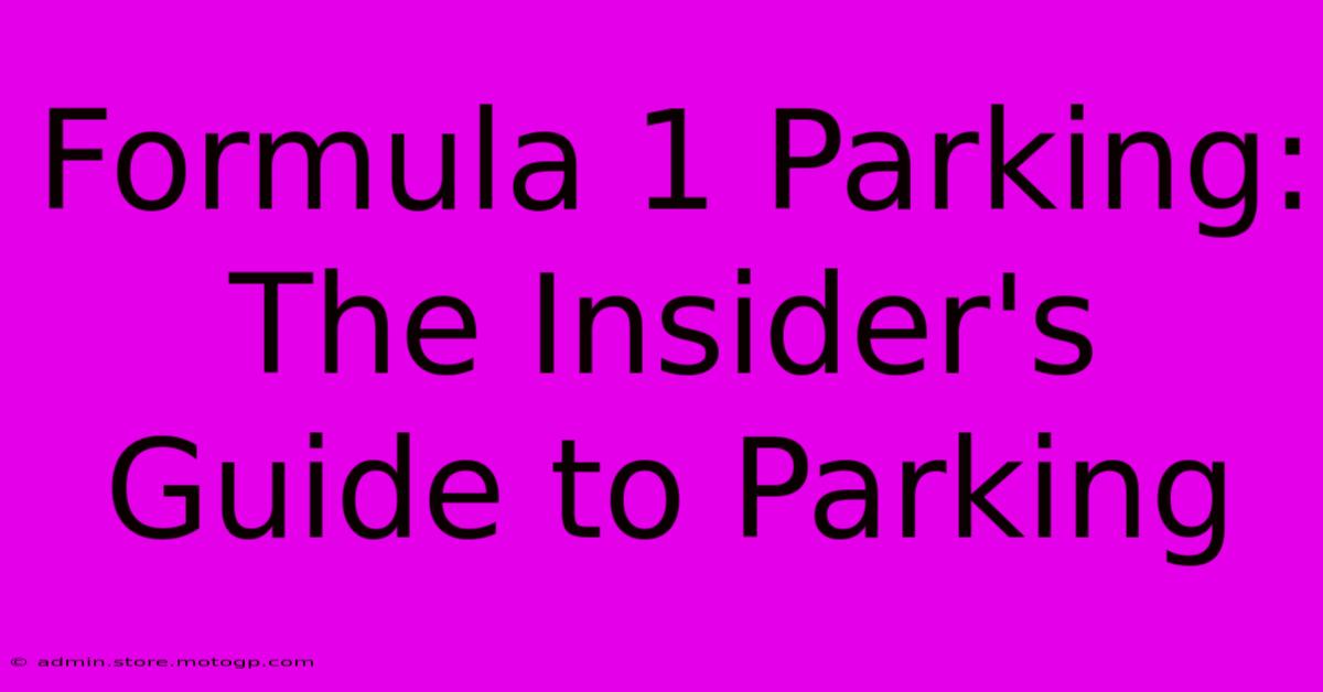 Formula 1 Parking: The Insider's Guide To Parking