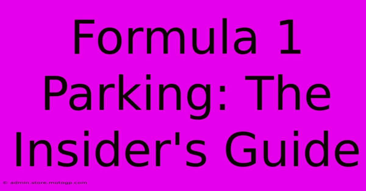 Formula 1 Parking: The Insider's Guide