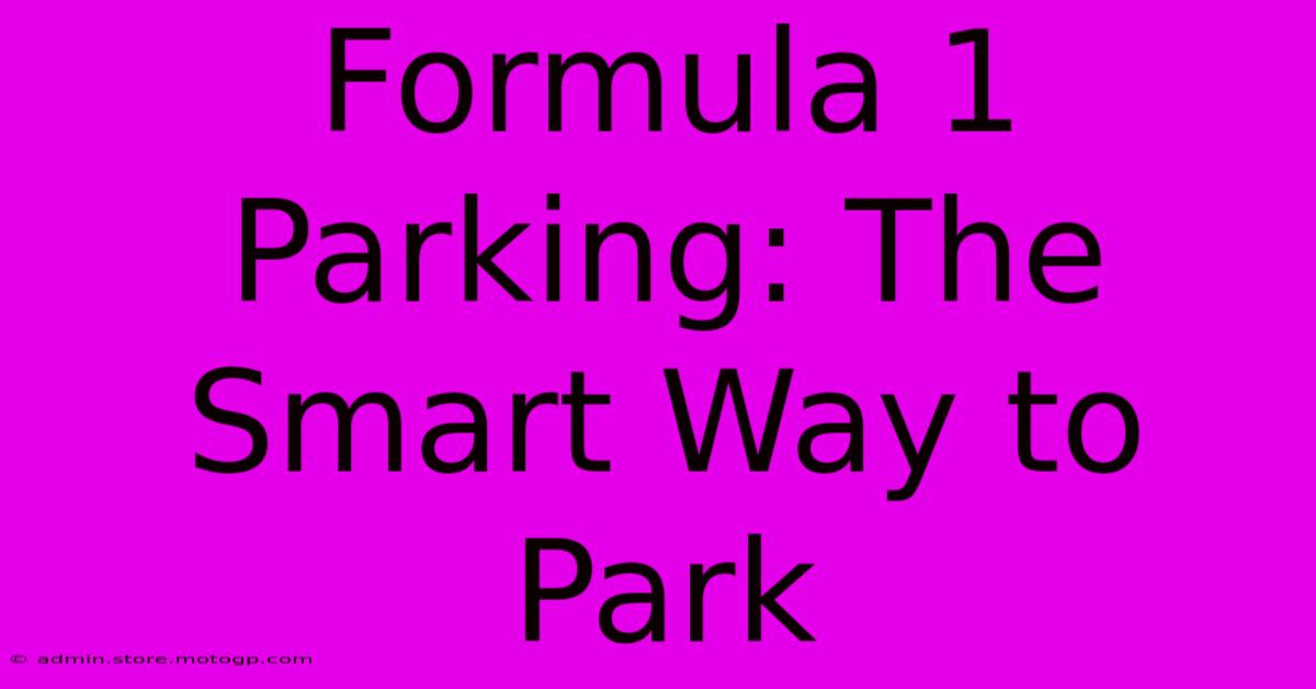 Formula 1 Parking: The Smart Way To Park