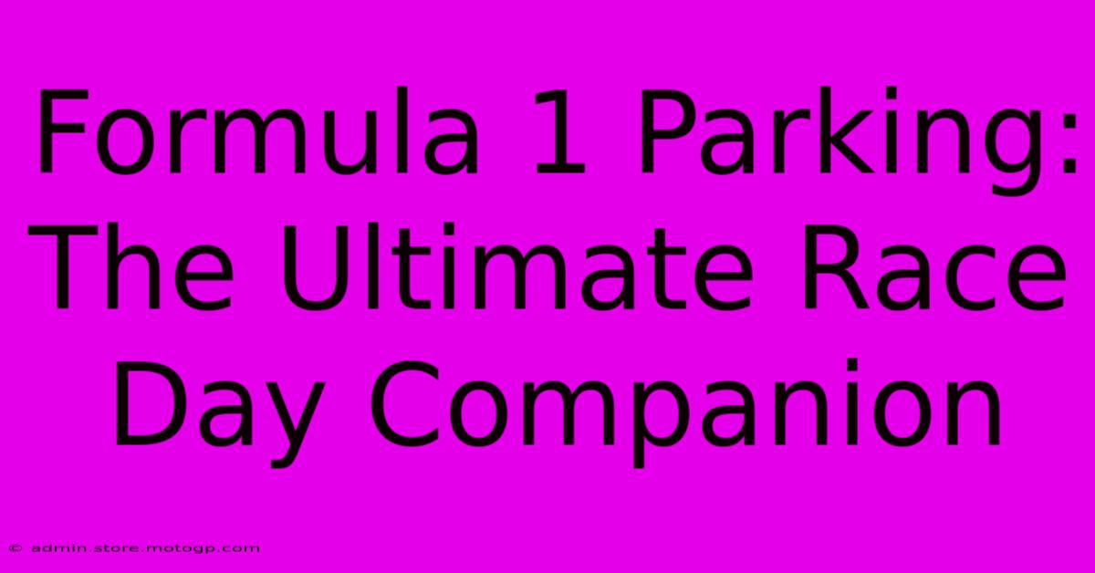 Formula 1 Parking: The Ultimate Race Day Companion