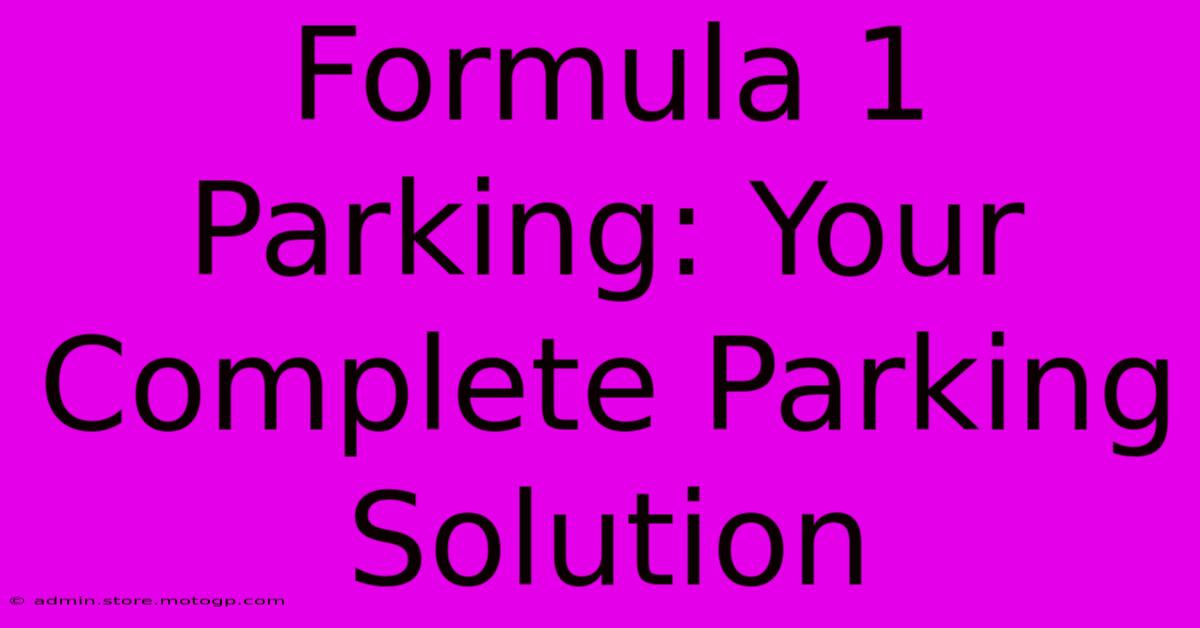 Formula 1 Parking: Your Complete Parking Solution