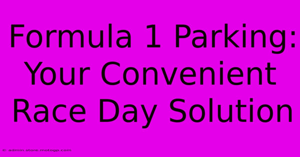 Formula 1 Parking: Your Convenient Race Day Solution