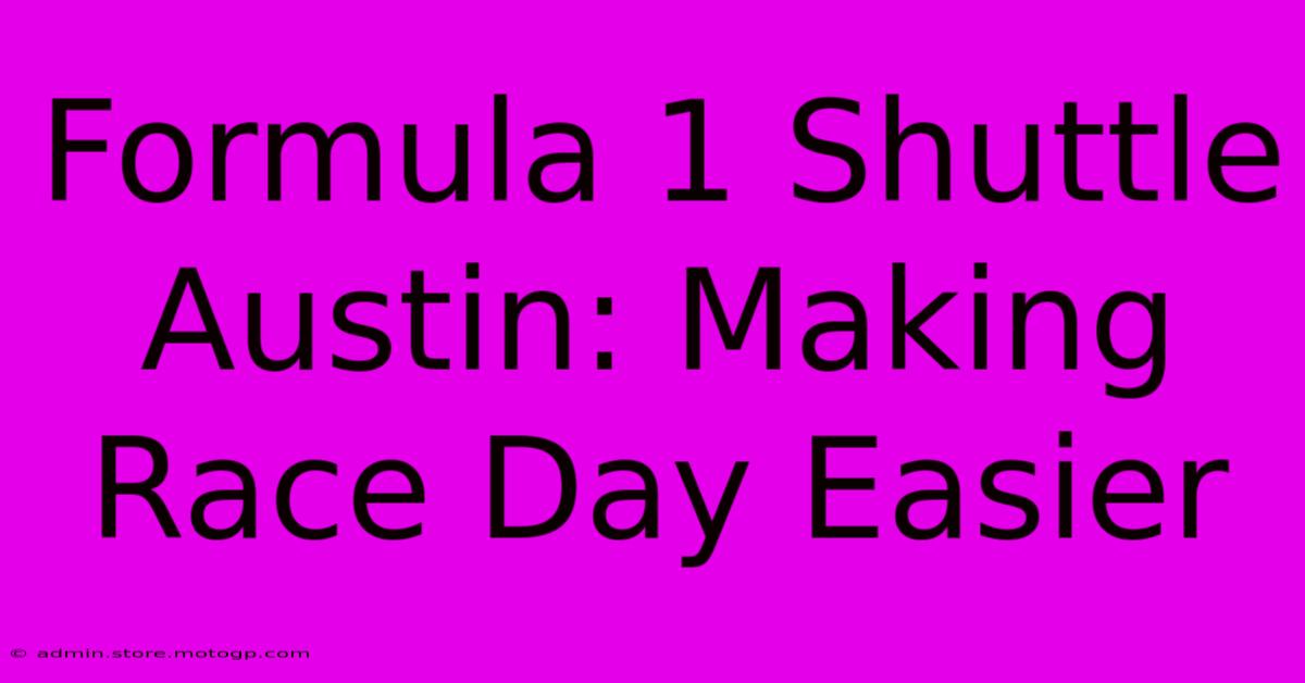 Formula 1 Shuttle Austin: Making Race Day Easier