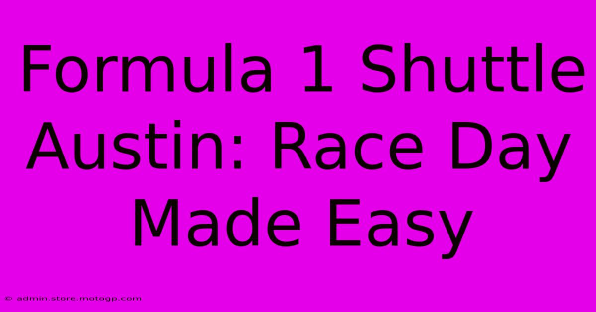 Formula 1 Shuttle Austin: Race Day Made Easy