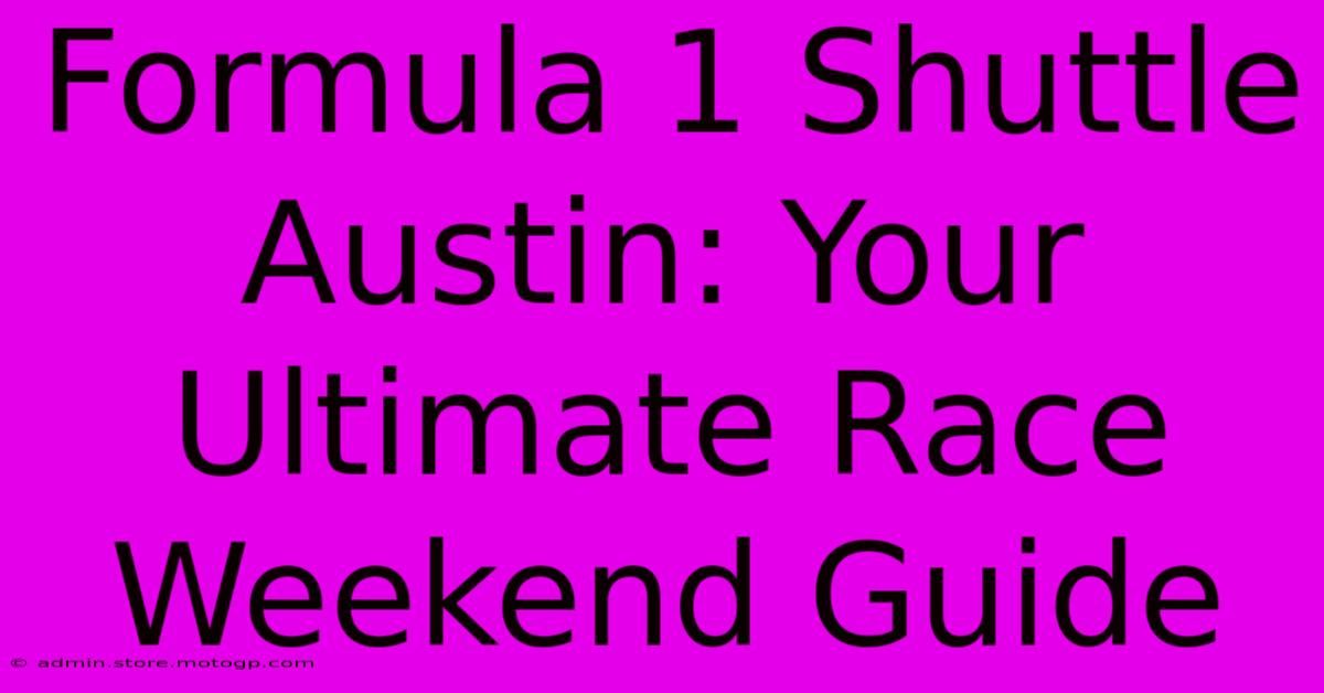 Formula 1 Shuttle Austin: Your Ultimate Race Weekend Guide