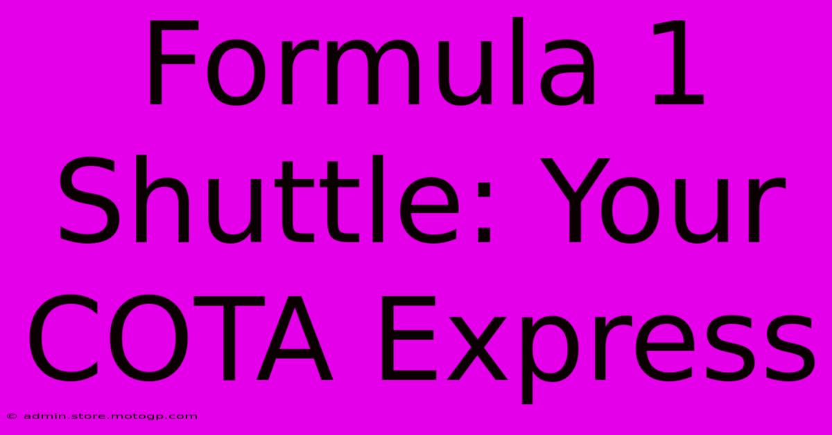 Formula 1 Shuttle: Your COTA Express