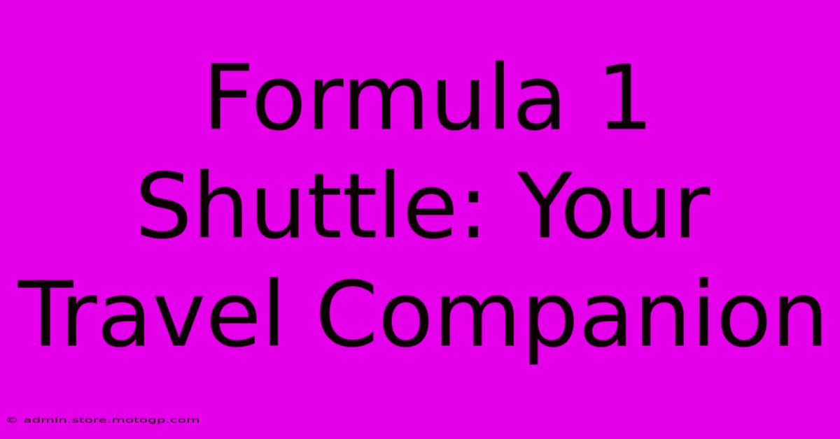 Formula 1 Shuttle: Your Travel Companion