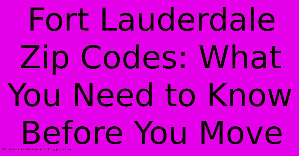 Fort Lauderdale Zip Codes: What You Need To Know Before You Move