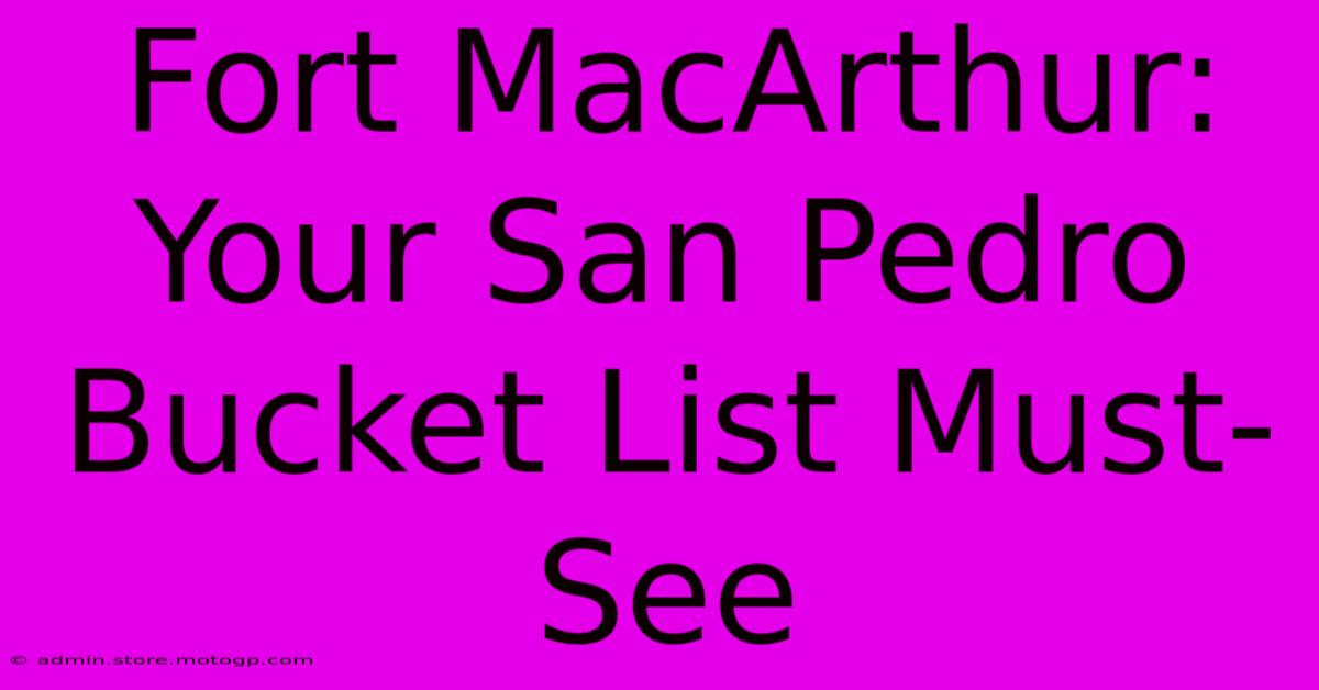 Fort MacArthur: Your San Pedro Bucket List Must-See