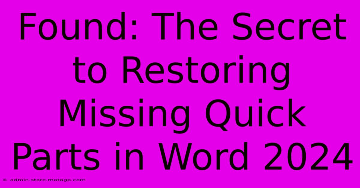 Found: The Secret To Restoring Missing Quick Parts In Word 2024