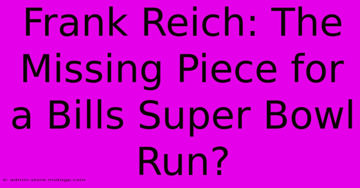 Frank Reich: The Missing Piece For A Bills Super Bowl Run?