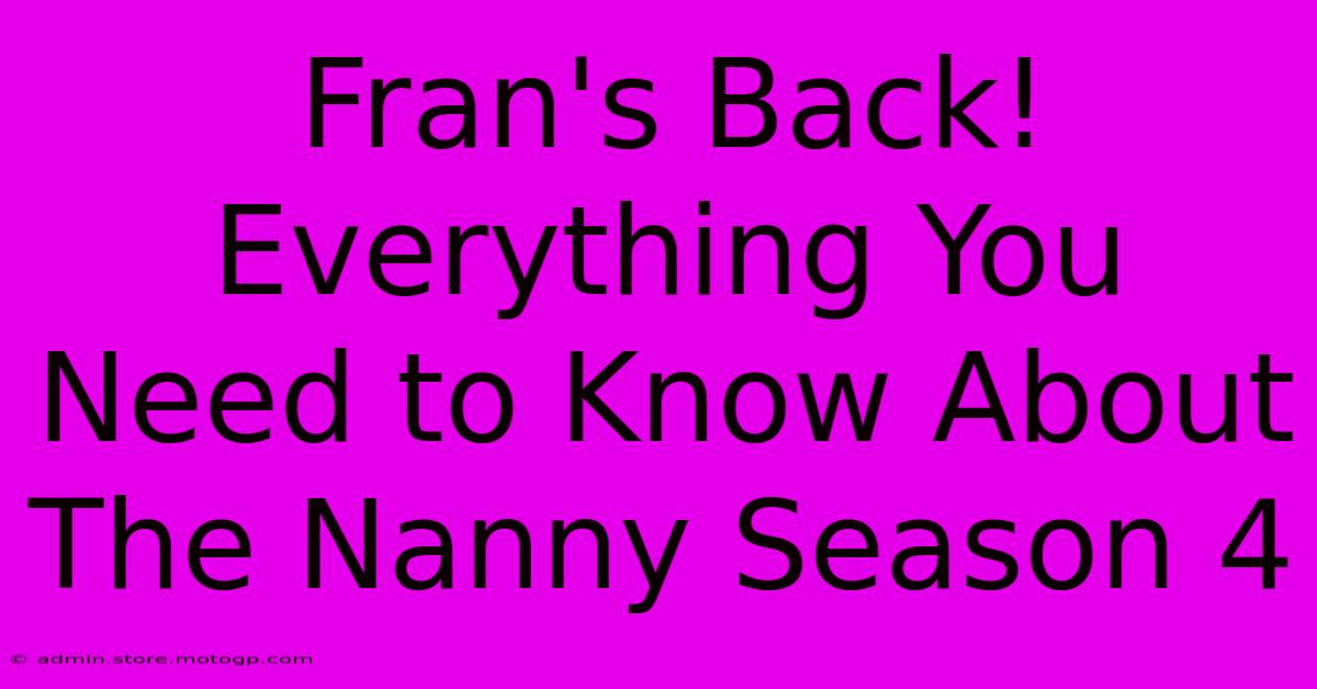 Fran's Back! Everything You Need To Know About The Nanny Season 4