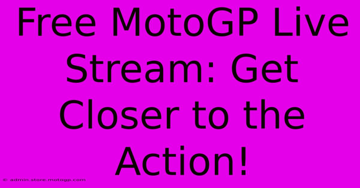 Free MotoGP Live Stream: Get Closer To The Action!