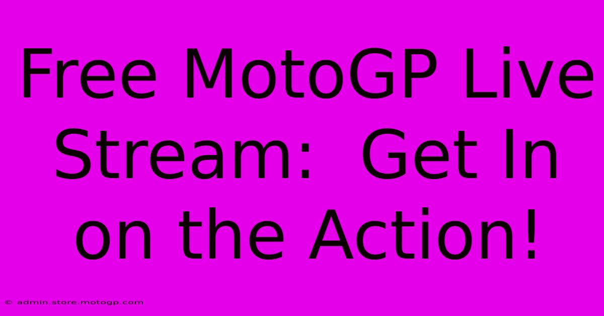 Free MotoGP Live Stream:  Get In On The Action!