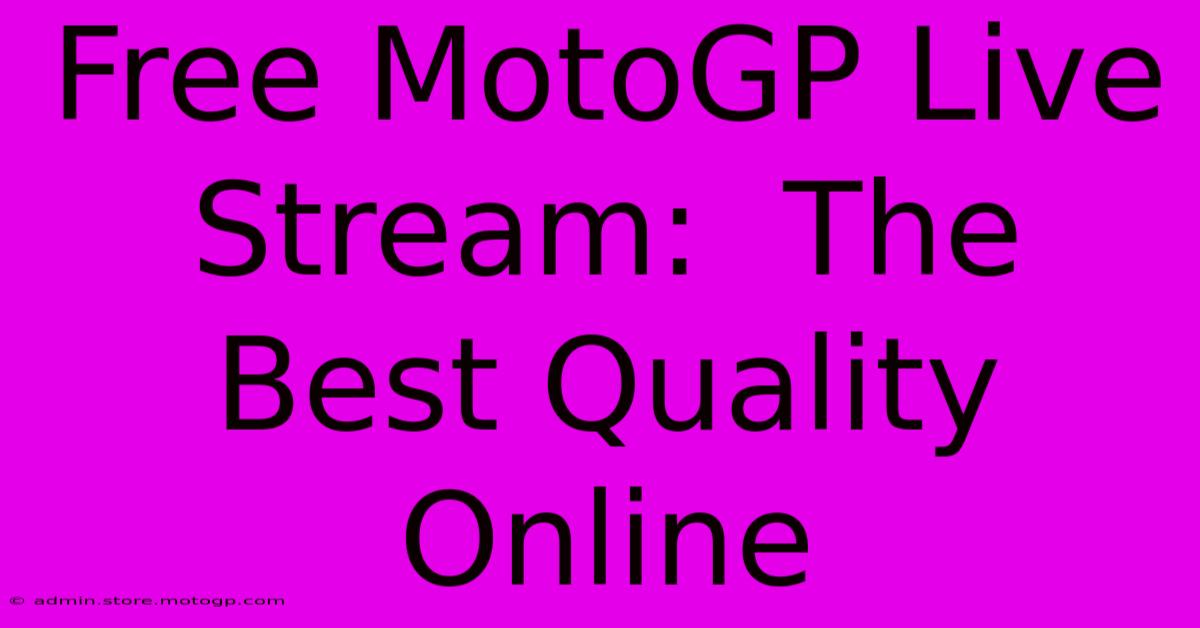 Free MotoGP Live Stream:  The Best Quality Online