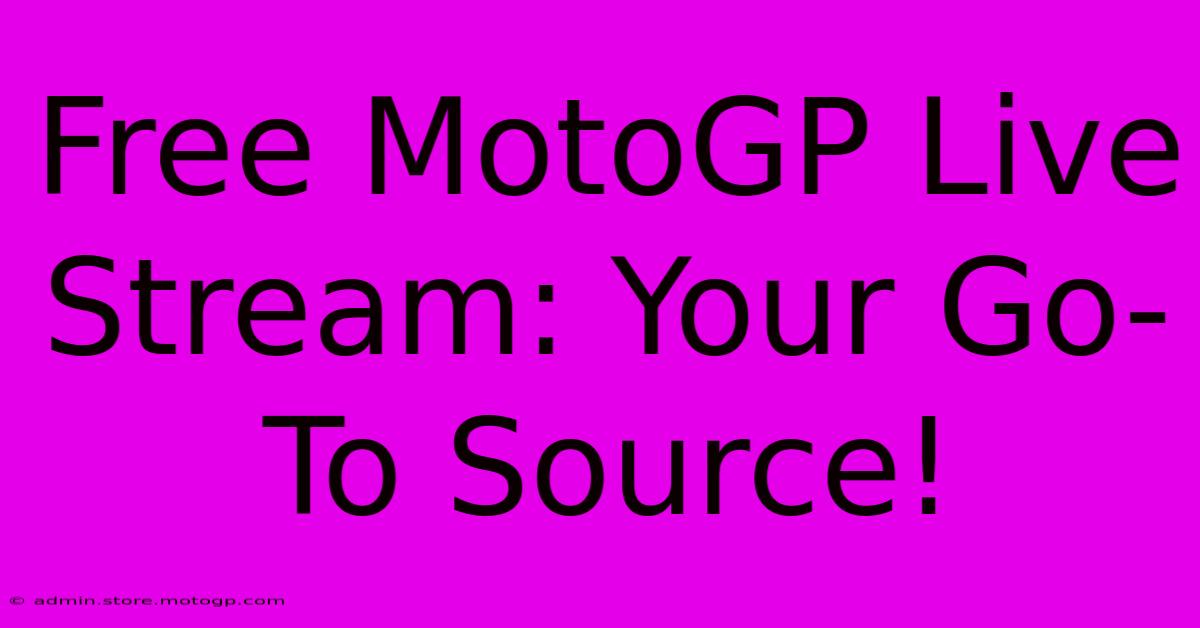 Free MotoGP Live Stream: Your Go-To Source!