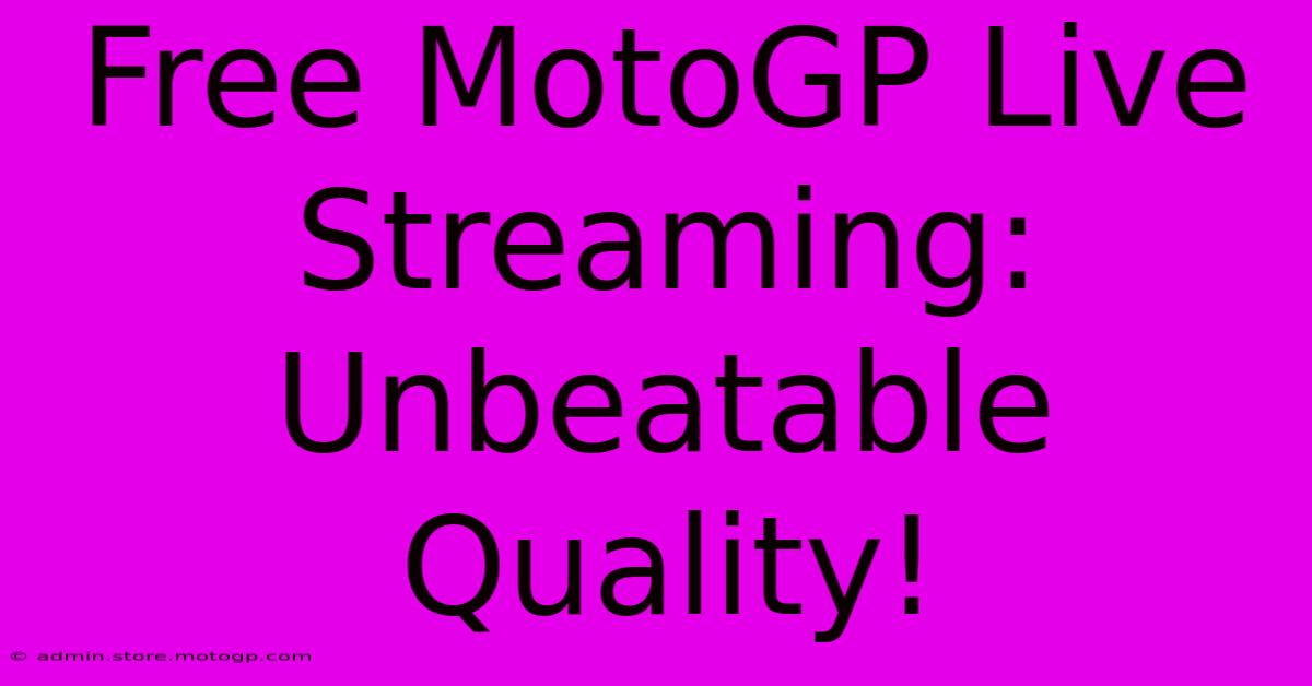 Free MotoGP Live Streaming:  Unbeatable Quality!