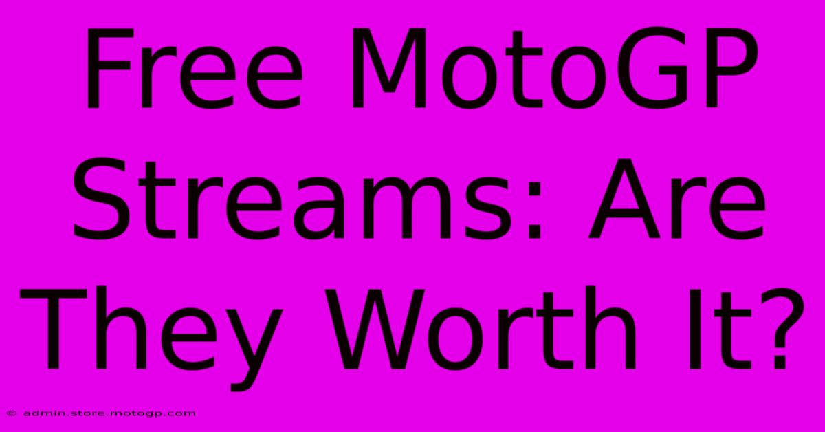 Free MotoGP Streams: Are They Worth It?